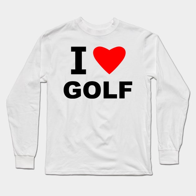 I Love Golf Long Sleeve T-Shirt by sweetsixty